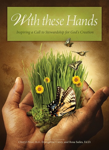  With these Hands: Inspiring a Call to Stewardship for God's Creation.